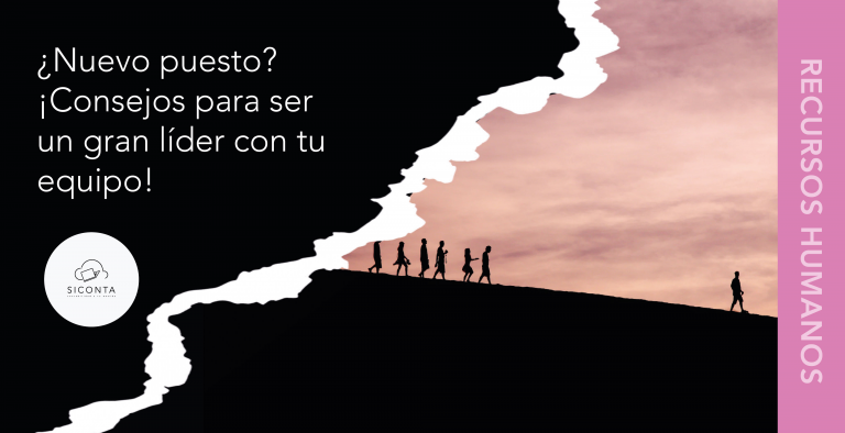 ¿Nuevo puesto? ¡Consejos para ser un gran líder con tu equipo ...